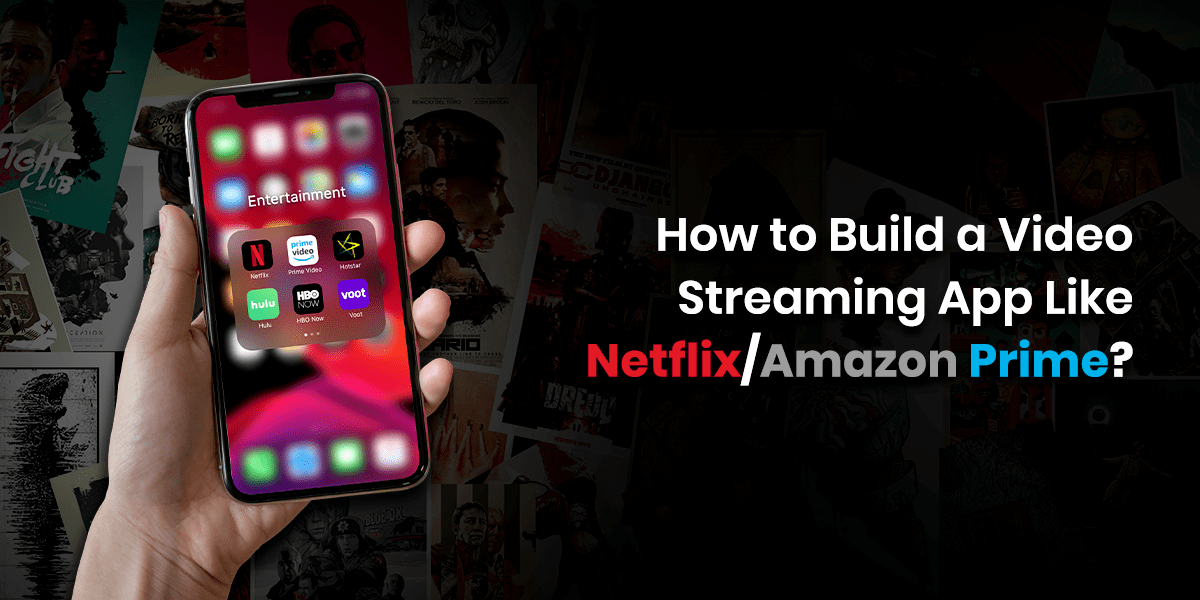 How to Build a Video Streaming App like Netflix_Amazon Prime_