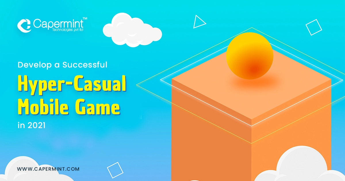 Develop a Successful Hyper-Casual Mobile Game 2021